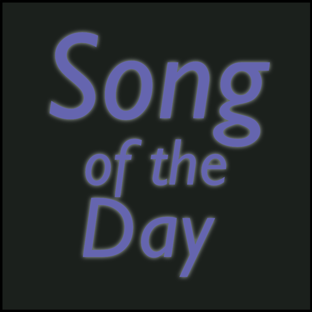 A simple image with the words "Song of the Day" over a charcoal colored background.