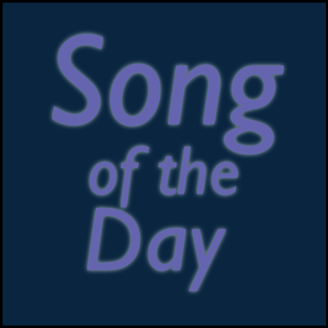 A simple image with the words "Song of the Day" over a deep blue colored background.