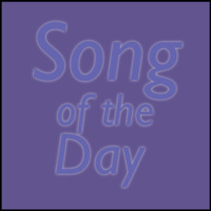 A simple image with the words "Song of the Day" over a dusty violet colored background.