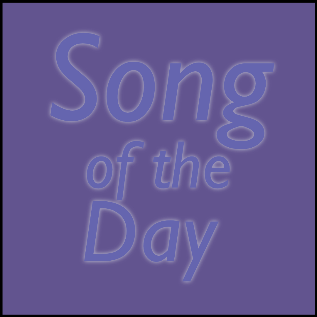 A simple image with the words "Song of the Day" over a dusty violet colored background.