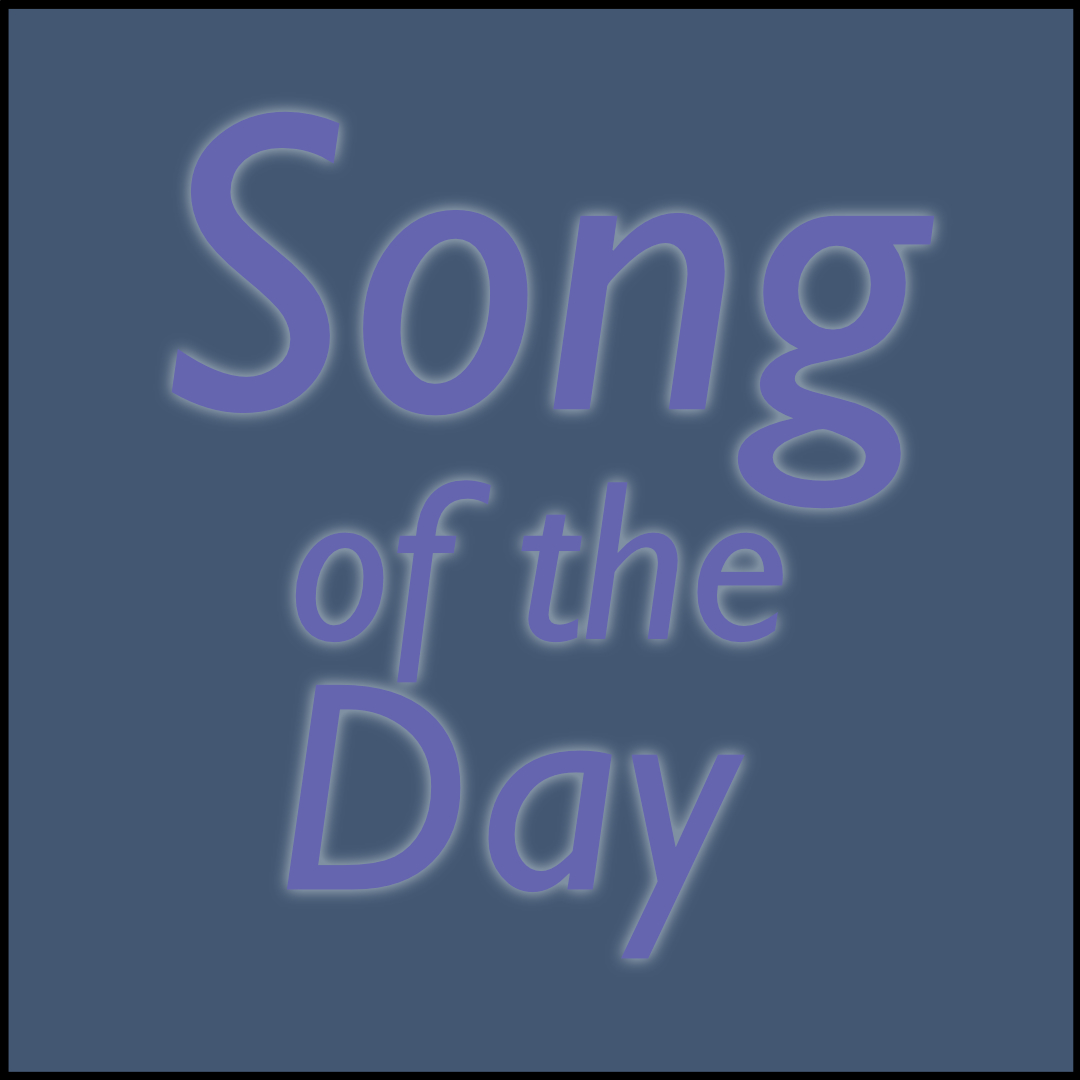 A simple image with the words "Song of the Day" over a grey blue colored background.