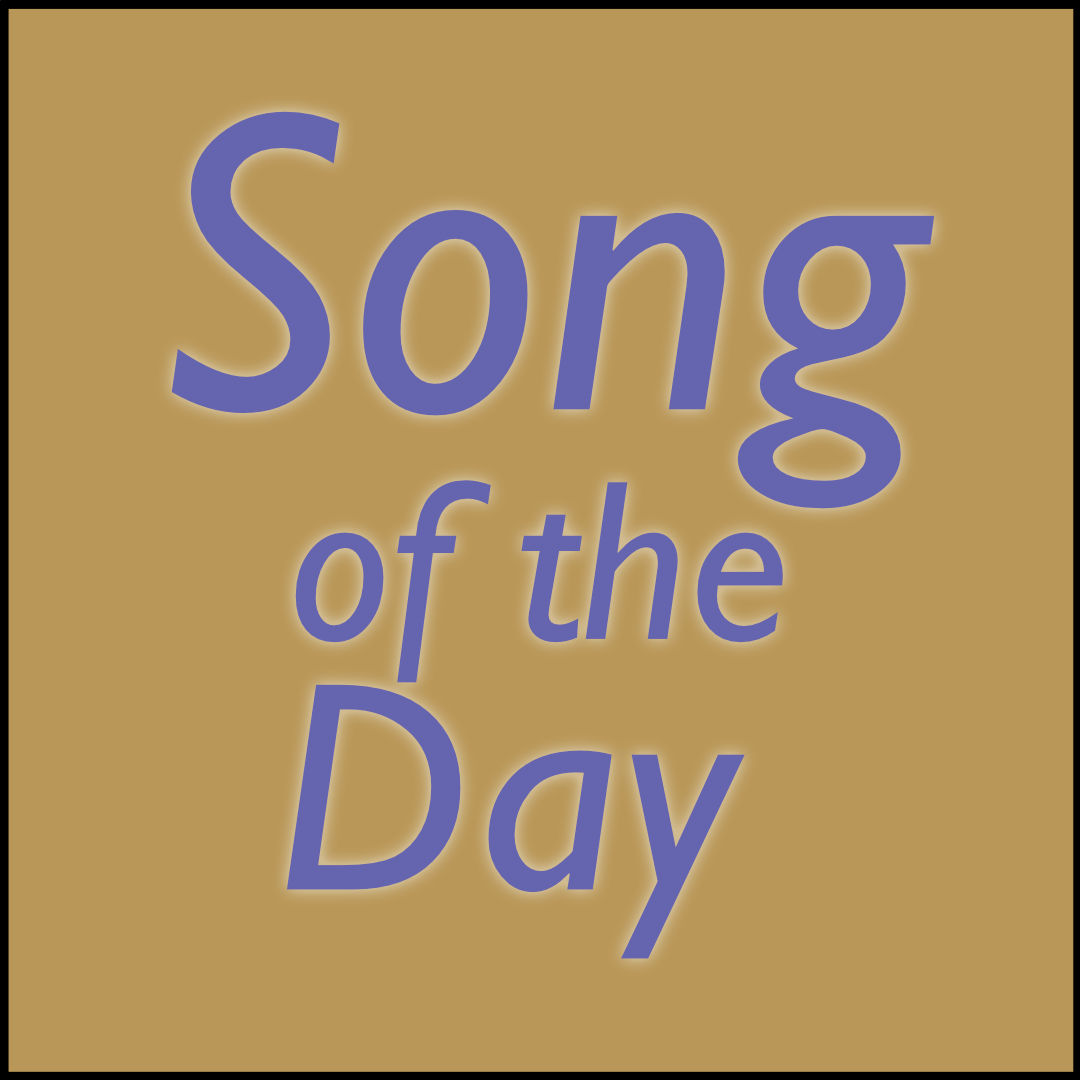 A simple image with the words "Song of the Day" over a gold colored background.