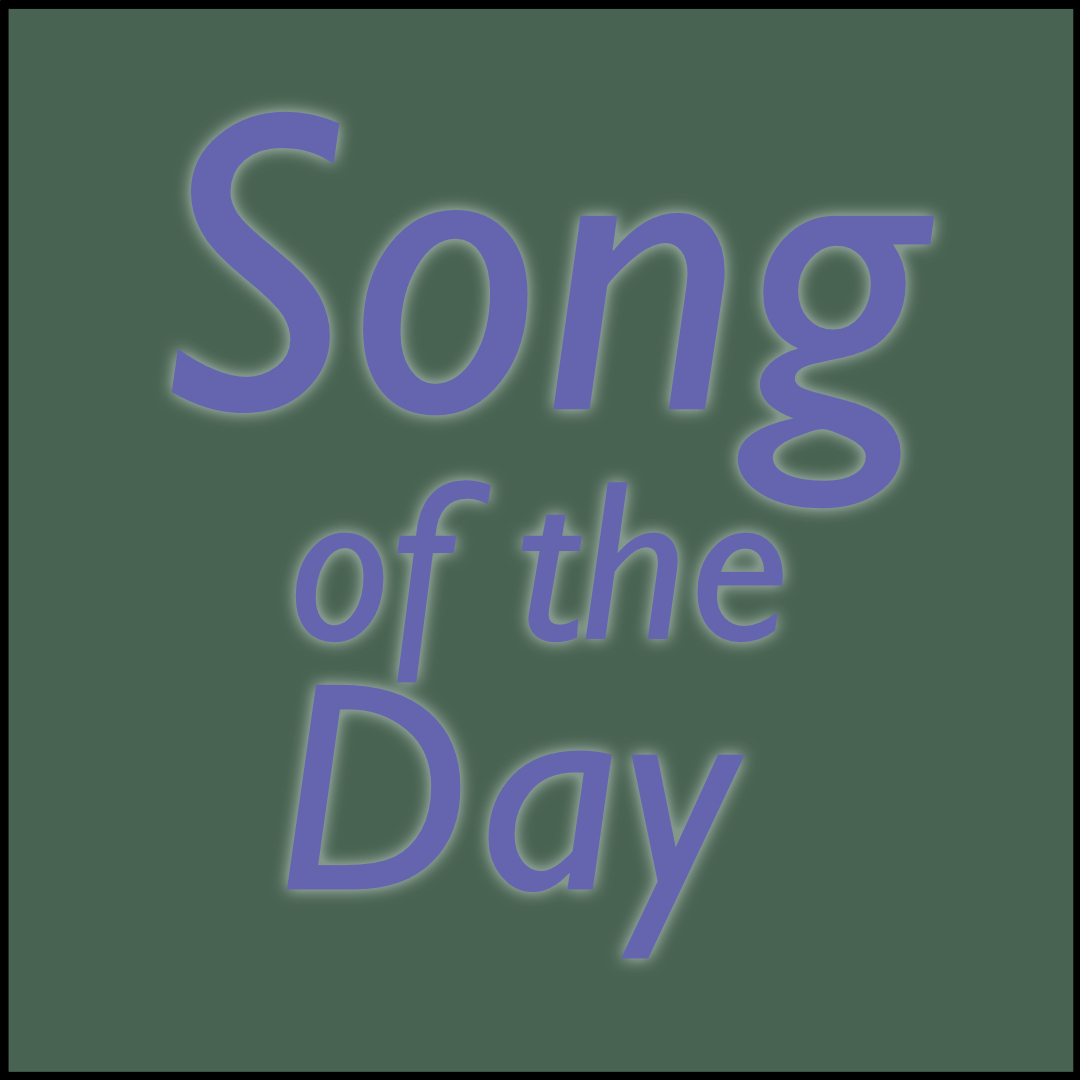 A simple image with the words "Song of the Day" over a smoky green colored background.