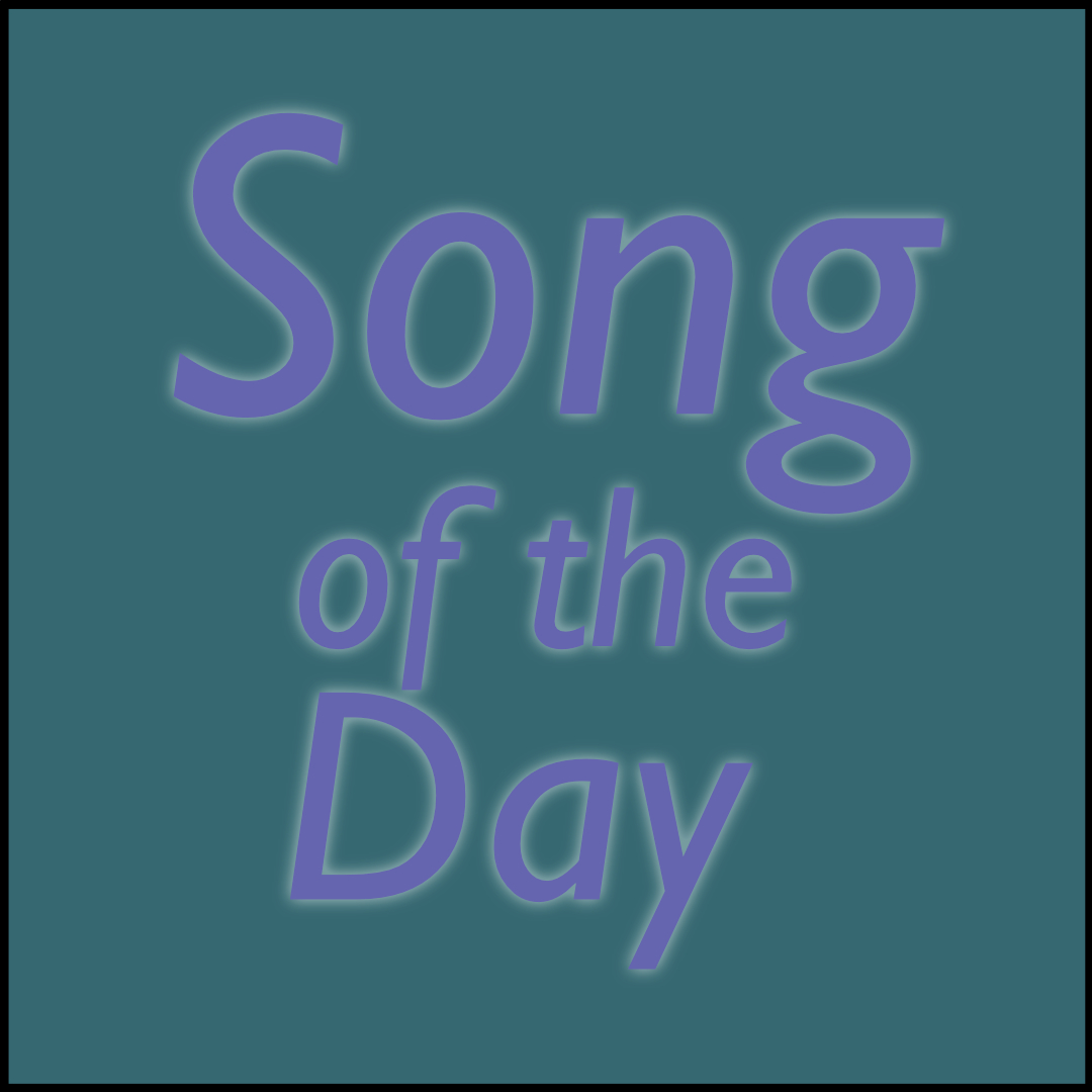 A simple image with the words "Song of the Day" over a teal colored background.